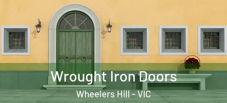 Wrought Iron Doors Wheelers Hill - VIC